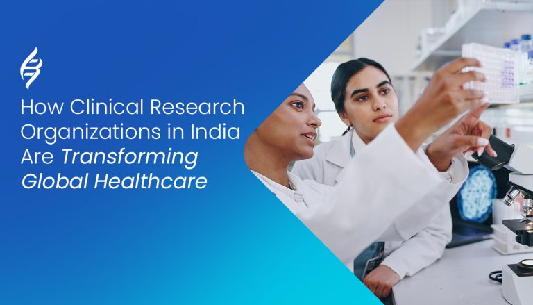 How Clinical Research Organizations in India Are Transforming Global ...