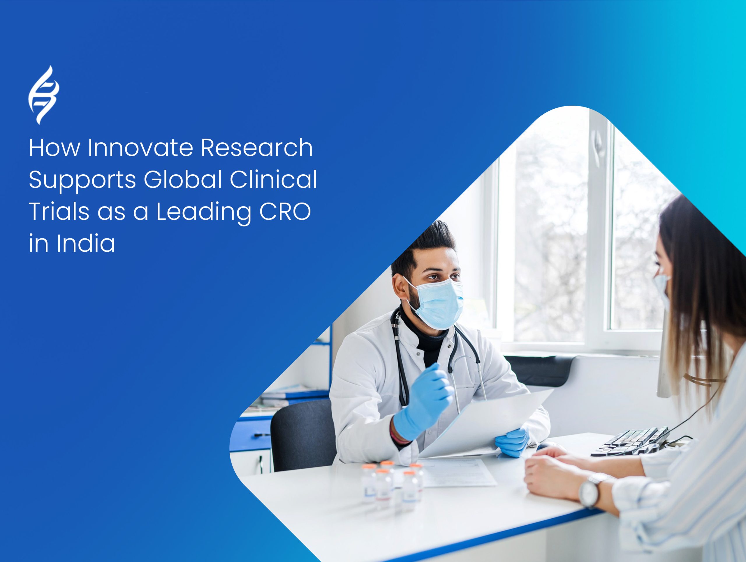 How Innovate Research Supports Global Clinical Trials as a Leading CRO in India
